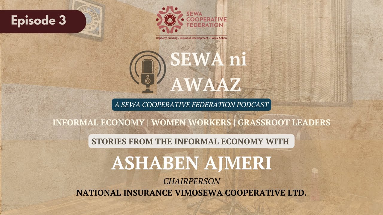 Asha Ajmeri on Building India’s First  Women-Led Insurance Cooperative | SEWA ni Awaaz | E4